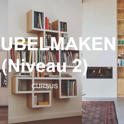 Cursus: Meubelmaken Niveau 2