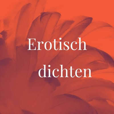 Workshop Erotisch dichten